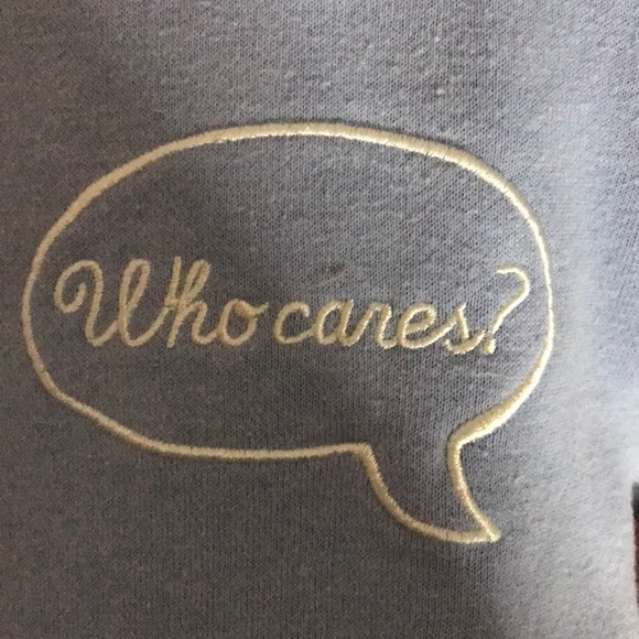 SOLD Who Cares Sweatshirt! - Picture 2 of 4